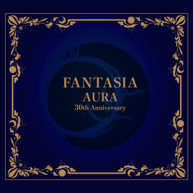 FANTASIA AURA 30th Anniversary